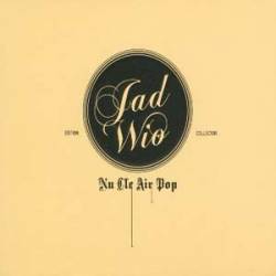 Jad Wio : Nu Cle Air Pop